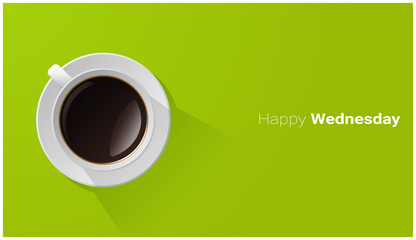 Happy Wednesday with top view of a cup of coffee on green background , vector , illustration