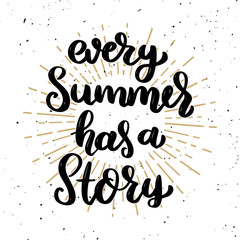 Every summer has a story. Lettering phrase on light background. Design element for poster, t shirt, card.