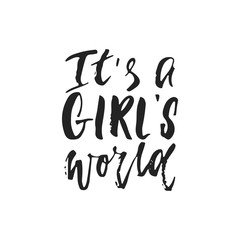 It's a girls world - hand drawn lettering phrase isolated on the black background. Fun brush ink vector illustration for banners, greeting card, poster design.