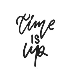 Time is Up - hand drawn feminism lettering phrase isolated on the black background. Fun brush ink vector illustration for banners, greeting card, poster design.