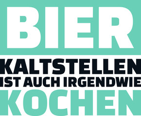 Beer chilling is also somehow cooking slogan german