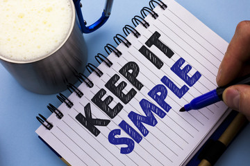 Conceptual hand writing showing Keep It Simple. Business photo text Simplify Things Easy...