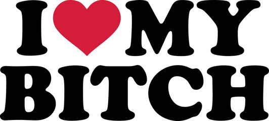 I love my bitch red heart