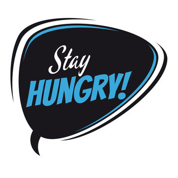 Stay Hungry Retro Speech Bubble