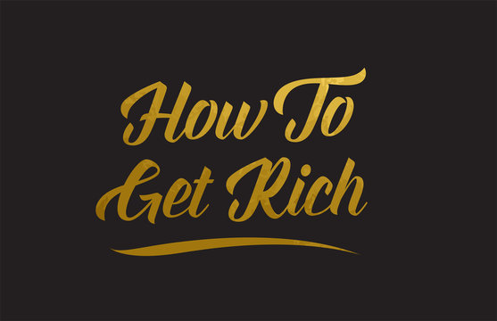 How To Get Rich Gold Word Text Illustration Typography
