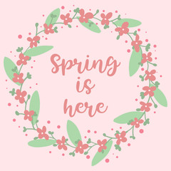 Illustration of a wreath of leaves and flowers, it reads Spring is here. Vector art perfect for scrapbooking, branding, websites, digital media, greetings, weddings, and more.