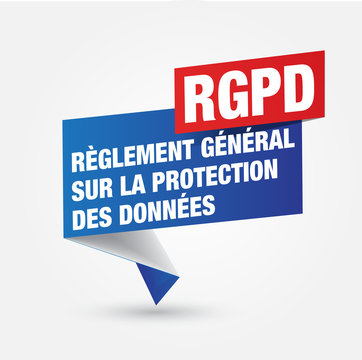 RGPD - r&egrave;glementation G&eacute;n&eacute;rale sur la Protection des Donn&eacute;es