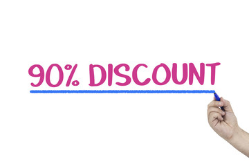 Sales, discount concept. Hand with marker writing 90 percent discount