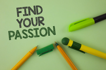 Handwriting text writing Find Your Passion. Concept meaning No more unemployment find challenging dream career written on Plain Green background Pens next to it.