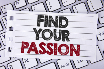 Text sign showing Find Your Passion. Conceptual photo No more unemployment find challenging dream career written on Notebook paper placed on the Laptop.