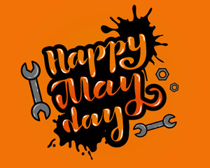 Vector illustration for happy May Day - Labor Day Celebration on May 1st. Hand lettering for Greetings, Banner, Background, Template, Badge, Symbol, Icon, Logo and Print design.