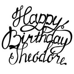 Fototapeta na wymiar Happy birthday Theodore name lettering