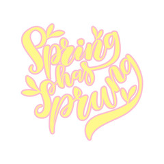Fototapeta premium Spring Has Sprung Brush Lettering