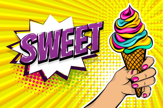 Comic book text Sweet Summer. Pop art girl style halftone background cold cartoon poster. Retro vintage vector illustration. Woman hand hold Ice Cream colorful banner food. Speech bubble.