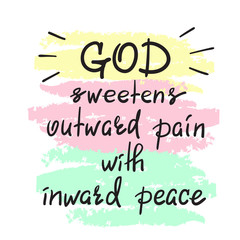 Naklejka na ściany i meble God sweetens outward pain with inward peace - motivational quote lettering, religious poster. Print for poster, prayer book, church leaflet, t-shirt, postcard, sticker. Simple cute vector