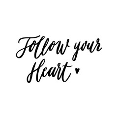 Fototapeta na wymiar Hand-drawn lettering phrase: Follow your heart, of black ink on a white background. It can be used for greeting card, mug, brochures, poster, label, sticker etc.
