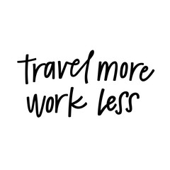 Obraz premium Travel more, work less