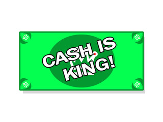 Cash is king!