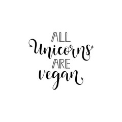 Naklejka na ściany i meble all unicorns are vegan. Inspirational quote about vegetarian.