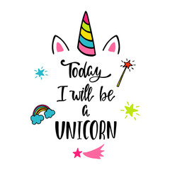 Today i will be unicorn inspirational quote.  © Yuliya Leanovich