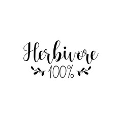 herbivore 100. Inspirational quote about vegetarian.