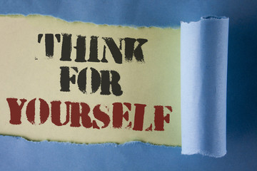 Writing note showing  Think For Yourself. Business photo showcasing Have an independent Mind Attitude Make your own decisions written under Tear Folded paper on plain White background.