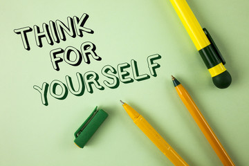 Word writing text Think For Yourself. Business concept for Have an independent Mind Attitude Make your own decisions written on Plain Green background Pens next to it.
