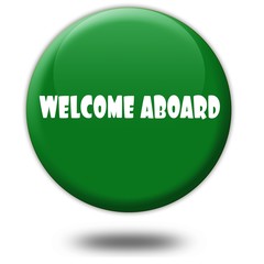 WELCOME ABOARD on green 3d button.