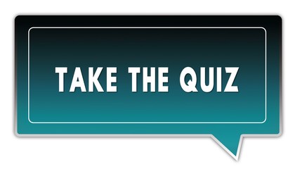 TAKE THE QUIZ on turquoise to black gradient square speech bubble.