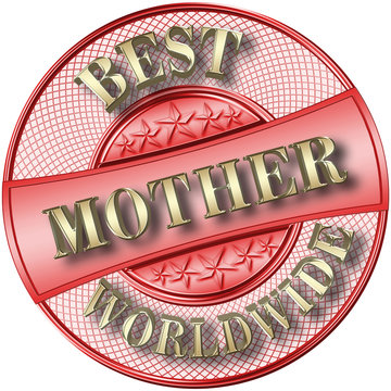 Stock Illustration - Metallic Red Insignia: Best Mother Worldwide, 3D Illustration, Isolated against the White Background.
