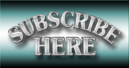 Stock Illustration - Large Shiny Text: Subscribe Here, 3D Illustration, Against the Gradient Blue Background.