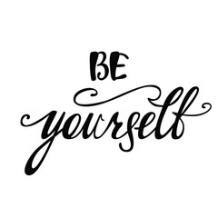 Be yourself. Inspirational quote. 