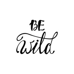 Obraz premium Be wild. Inspirational quote.