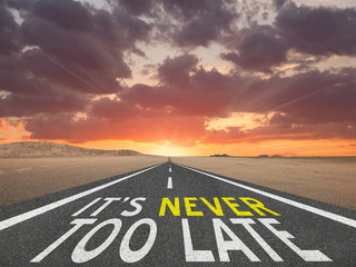 Its Never Too Late Highway Inspirational Quote.