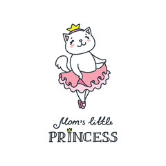 Mom's little princess. Doodle vector illustration of cute little ballerina cat