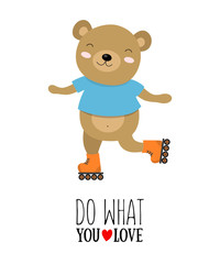 Vector illustration of bear on a roller skates with motivational quote «do what you love»