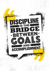 Discipline Is The Bridge Between Goals And Accomplishment. Inspiring Creative Motivation Quote Poster Template