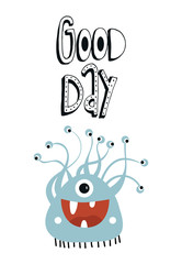 Good day - Funny nursery poster with cute monster and lettering. Vector illustration in scandinavian style