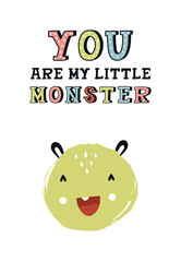 You are my little monster - Funny nursery poster with cute monster and lettering in scandinavian style.