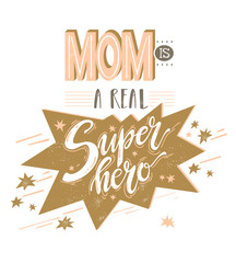 Mom is a real superhero. Comics style lettering composition. Vec