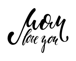 I love you mom. I heart you. I heart U. inscription Hand drawn lettering isolated on white background. design for holiday greeting card and invitation of the happy mother day, birthday and Parents day