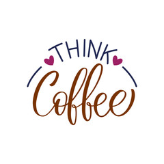 Think coffee inscription. Vector hand lettered phrase.