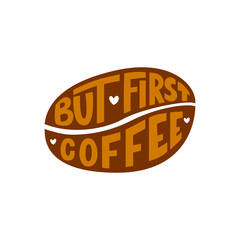 But first coffee inscription. Vector hand lettered phrase.