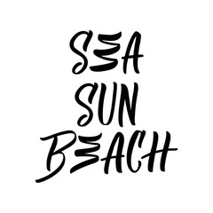 Sea, sun, beach inscription. Vector hand lettered phrase.