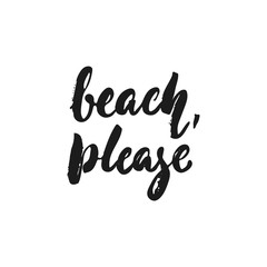 Fototapeta na wymiar Beach, please - hand drawn seasons holiday lettering phrase isolated on the white background. Fun brush ink vector illustration for banners, greeting card, poster design.