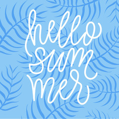 Fototapeta na wymiar Hello summer! Modern calligraphy phrase on blue palm leaves background.