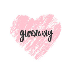 Giveaway poster, card. Pink hand drawn brush heart with text. Vector illustration . Great for social media