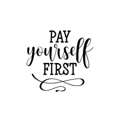 pay yourself first a reminder of personal finance strategy. Modern hand lettering and calligraphy.