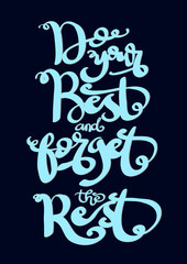 Do Your Best And Forget The Rest. Life Quote. Modern Calligraphy. Handwritten Inspirational Motivational Quote. Printable