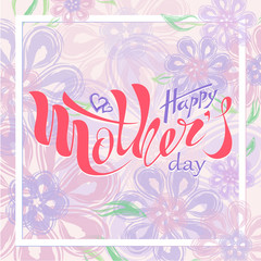 Beautiful handwritten text Happy mother's day with heart, pattern, postcard, banner, poster. Celebratory background. Vector illustration eps 10 on textured background. colorful